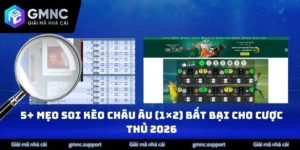 5+ Mẹo Soi Kèo Châu Âu (1×2) Bất Bại Cho Cược Thủ 2026