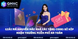Giải Mã Khuyến Mãi Nhà Cái Tặng Code: Bí Kíp Nhận Thưởng Miễn Phí An Toàn